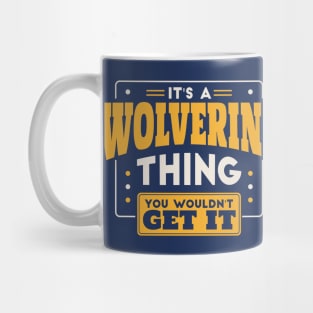 It's a Wolverine Thing, You Wouldn't Get It // School Spirit Mug